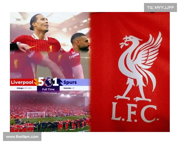 以利物浦为核心探寻城市文化历史与足球魅力的完美融合